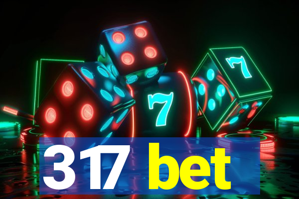 317 bet